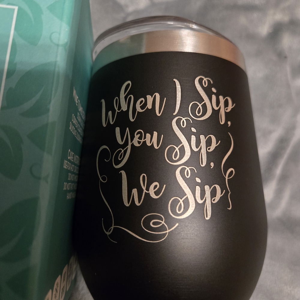 Black Stainless Stemless Tumbler - "When I Sip, You Sip, We Sip"